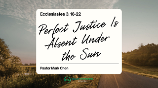 Perfect Justice Is Absent Under The Sun sermon graphic