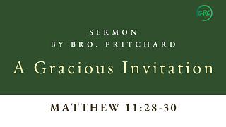 A Gracious Invitation (Matthew 11:28-30)